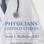 Join Dr. Scott J. Kulbaba for uplifting occurrences many medical personnel witness yet few feel comfortable sharing openly.